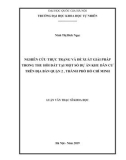 Luận văn Thạc sĩ Khoa học: Nghiên cứu thực trạng và đề xuất giải pháp trong thu hồi đất tại một số dự án khu dân cư trên địa bàn quận 2, thành phố Hồ Chí Minh