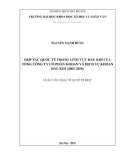 Luận văn Thạc sĩ Quốc tế học: Hợp tác quốc tế trong lĩnh vực dầu khí của Tổng Công ty Cổ phần Khoan và Dịch vụ Khoan Dầu khí (2001 - 2010)