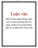 Luận văn: Một số biện pháp phòng ngừa rủi ro trong phương thức tín dụng chứng từ tại ngân hàng Đầu tư và phát triển Việt Nam