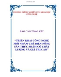 Báo cáo tổng kết : Triển khai công nghệ mới nhằm chế biến nông sản thực phẩm có chất lượng và giá trị cao