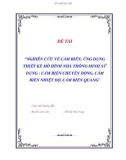 Đề tài “NGHIÊN CỨU VỀ CẢM BIẾN, ỨNG DỤNG THIẾT KẾ MÔ HÌNH NHÀ THÔNG MINH SỬ DỤNG : CẢM BIẾN CHUYỂN ĐỘNG, CẢM BIẾN NHIỆT ĐỘ, CẢM BIẾN QUANG”