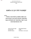 Khóa luận tốt nghiệp: Nâng cao chất lượng cho vay ngắn hạn tại Ngân hàng Thương mại Cổ phần Kỹ thương Việt Nam – Chi nhánh Hà Tây