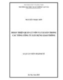 Luận án Tiến sĩ Kinh tế: Hoàn thiện quản lý vốn và tài sản trong các Tổng công ty xây dựng giao thông