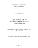 Tóm tắt luận văn Thạc sĩ Khoa học: Một số vấn đề về bất đẳng thức Jensen và ứng dụng