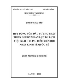 Luận án Tiến sĩ Kinh tế: Huy động vốn đầu tư cho phát triển nguồn nhân lực du lịch Việt Nam trong điều kiện hội nhập kinh tế quốc tế