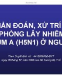 Bài giảng CHẨN ĐOÁN, XỬ TRÍ VÀ PHÒNG LÂY NHIỄM CÚM A (H5N1) Ở NGƯỜI part 1