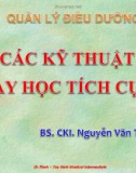 Bài giảng Quản lý điều dưỡng: Các kỹ thuật dạy học tích cực - BS.CKI. Nguyễn Văn Thịnh