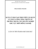 Luận án tiến sĩ Khoa học giáo dục: Quản lý đào tạo theo tiếp cận quản lý chất lượng tổng thể ở các trường Trung cấp chuyên nghiệp khu vực miền Đông Nam Bộ