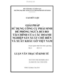 Luận văn Thạc sĩ Kinh tế: Giải pháp sử dụng công cụ phái sinh để phòng ngừa rủi ro tài chính của các Doanh nghiệp sản xuất chế biến và xuất khẩu gỗ Việt Nam