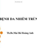 Bài giảng Bệnh da nhiễm trùng - ThS.Bs. Mai Bá Hoàng Anh