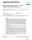 báo cáo khoa học: Sticky knowledge: A possible model for investigating implementation in healthcare contexts