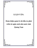 Luận văn hay về: Hoàn thiện quản lý chi đầu tư phát triển từ ngân sách nhà nước tỉnh Quảng Nam