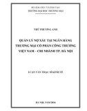 Luận văn Thạc sĩ Kinh tế: Quản lý nợ xấu tại Ngân hàng Thương mại cổ phần Công thương Việt Nam – Chi nhánh TP. Hà Nội