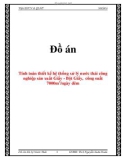 Đồ án: Tính toán thiết kế hệ thống xử lý nước thải công nghiệp sản xuất Giấy - Bột Giấy, công suất 7000m3/ngày đêm