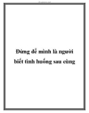 Đừng để mình là người biết tình huống sau cùng