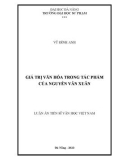 Luận án Tiến sĩ Văn học Việt Nam: Giá trị văn hóa trong tác phẩm của Nguyễn Văn Xuân