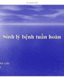 Bài giảng Sinh lý bệnh tuần hoàn - Ths. Vương Mai Linh