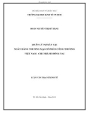 Luận văn Thạc sĩ Kinh tế: Quản lý nợ xấu tại Ngân hàng TMCP Công Thương Việt Nam – Chi nhánh Đồng Nai
