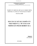 Báo cáo: NGHIÊN CỨU THIẾT KẾ, CHẾ TẠO CÁC ROBOT THÔNG MINH PHỤC VỤ CHO CÁC ỨNG DỤNG QUAN TRỌNGHÓM SẢN PHẨM ROBOT SCA