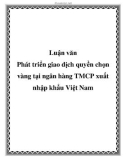 Luận văn: Phát triển giao dịch quyền chọn vàng tại ngân hàng TMCP xuất nhập khẩu Việt Nam