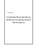 LUẬN VĂN: Các giải pháp tiếp tục thực hiện quy chế dân chủ ở xã, phường, thị trấn ở Việt Nam hiện nay