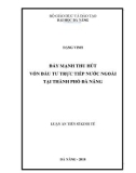 Luận án tiến sĩ Kinh tế: Đẩy mạnh thu hút vốn đầu tư trực tiếp nước ngoài tại thành phố Đà Nẵng