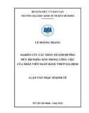 Luận văn Thạc sĩ Kinh tế: Nghiên cứu các nhân tố ảnh hưởng đến mức độ thỏa mãn trong công việc của nhân viên Ngân hàng TMCP Gia Định