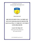 Luận văn Thạc sĩ: Một số giải pháp nâng cao hiệu quả sản xuất kinh doanh sản phẩm nước sạch tại Công ty TNHH MTV Cấp Thoát Nước Bình Phước