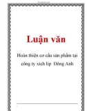 Luận văn tổng hợp: Hoàn thiện cơ cấu sản phẩm tại công ty xích líp Đông Anh