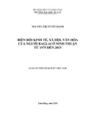 Luận án Tiến sĩ Lịch sử Việt Nam: Biến đổi kinh tế, xã hội, văn hóa của người Raglai ở Ninh Thuận từ 1975 đến 2015