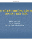 Bài giảng một số bất thường bẩm sinh bộ máy tiết niệu part 1