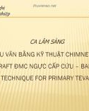 Bài giảng Ca lâm sàng can thiệp cứu vãn bằng kỹ thuật Chimney động mạch cảnh sau đặt Stent Graft động mạch chủ ngực cấp cứu