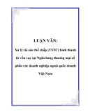 LUẬN VĂN: Xử lý tài sản thế chấp (TSTC) hình thành từ vốn vay tại Ngân hàng thương mại cổ phần các doanh nghiệp ngoài quốc doanh Việt Nam