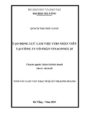 Tóm tắt Luận văn Thạc sĩ Quản trị kinh doanh: Tạo động lực làm việc cho nhân viên tại công ty cổ phần Vinaconex 25