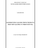 Luận văn Thạc sĩ Kinh tế: Giải pháp nâng cao lòng trung thành của nhân viên tại Công ty TNHH Tuyết Nga