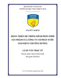 Luận văn Thạc sĩ: Hoàn thiện hệ thống kênh phân phối sản phẩm của Công ty cổ phần nước giải khát Chương Dương