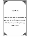 Luận văn: Một số giảI pháp nhằm đẩy mạnh nghiệp vụ giao nhận vận chuyển hàng hoá xuất nhập khẩu bằng đừòng hàng không ở Công ty VINATRANCO