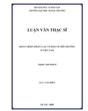 Luận văn Thạc sĩ Luật kinh tế: Hoàn thiện pháp luật về bảo vệ môi trường ở Việt Nam