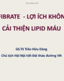 Bài giảng Fenofibrate: Lợi ích không chỉ cải thiện lipid máu - GS.TS Trần Hữu Dàng