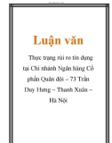 Luận văn: Thực trạng rủi ro tín dụng tại Chi nhánh Ngân hàng Cổ phần Quân đội – 73 Trần Duy Hưng – Thanh Xuân – Hà Nội