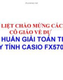 TẬP HUẤN GIẢI TOÁN TRÊN MÁY TÍNH CASIO FX570MS