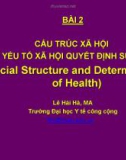 Bài giảng Xã hội học sức khỏe : Bài 2 - Lê Hải Hà, MA