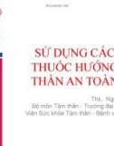 Bài giảng Sử dụng các thuốc hướng thần an toàn - ThS. Nguyễn Văn Phi