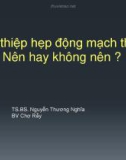 Bài giảng Can thiệp hẹp động mạch thận: Nên hay không nên? - TS.BS. Nguyễn Thương Nghĩa