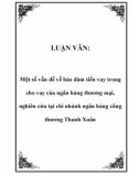 LUẬN VĂN: Một số vấn đề về bảo đảm tiền vay trong cho vay của ngân hàng thương mại, nghiên cứu tại chi nhánh ngân hàng công thương Thanh Xuân