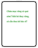 Cháu mọc răng có quá sớm? Khi bé thay răng, có cần đưa tới bác sĩ?