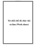 Từ chối chế độ chia việc ra làm (Work share)