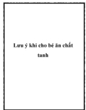 Lưu ý khi cho bé ăn chất tanh