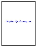 Để giảm độc tố trong rau