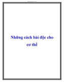 Những cách bài độc cho cơ thể